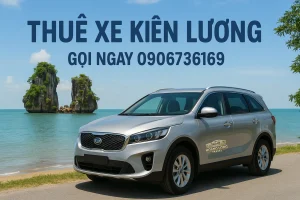 Dịch vụ thuê xe Kiên Lương đi Hà Tiên, Phú Quốc – Lịch trình linh hoạt, giá tốt.